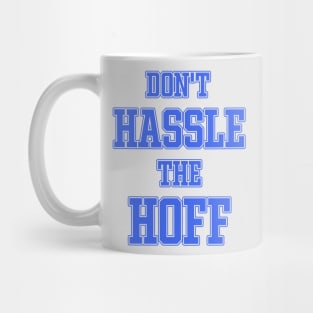 DON'T HASSLE THE HOFF Mug